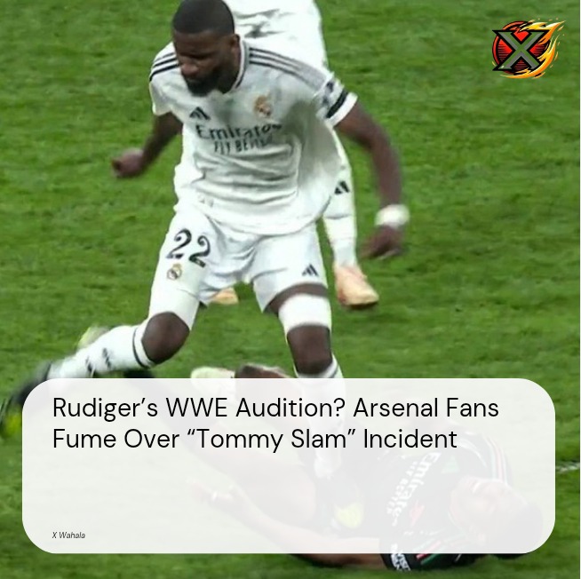 Rudiger’s WWE Audition? Arsenal Fans Fume Over “Tommy Slam” Incident